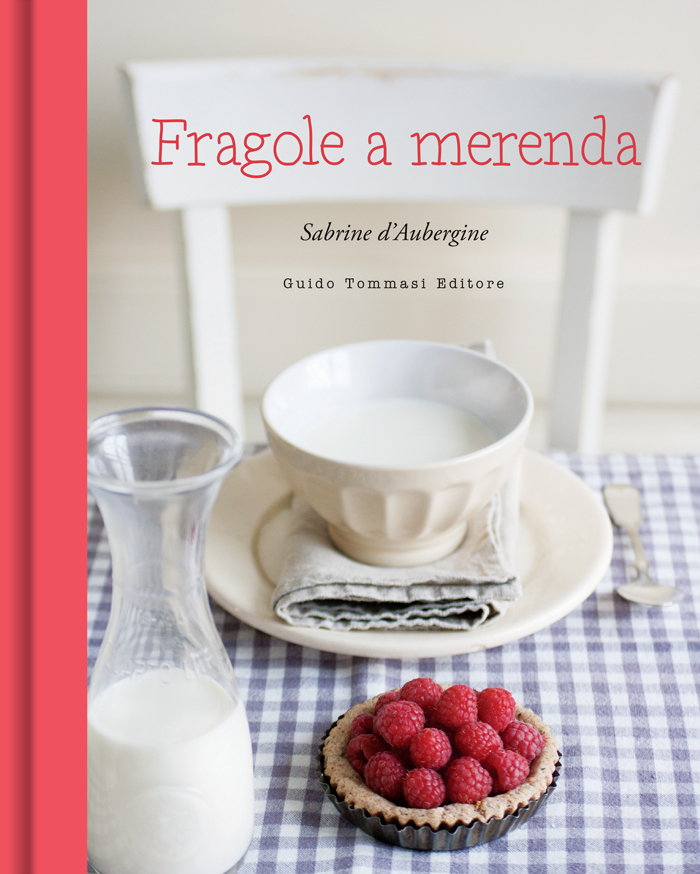 Fragole a merenda: il libro (Guido Tommasi Editore)